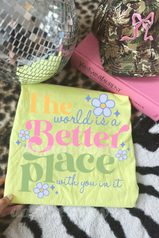 the world is a better place with you in it neon lemon comfort colors tee