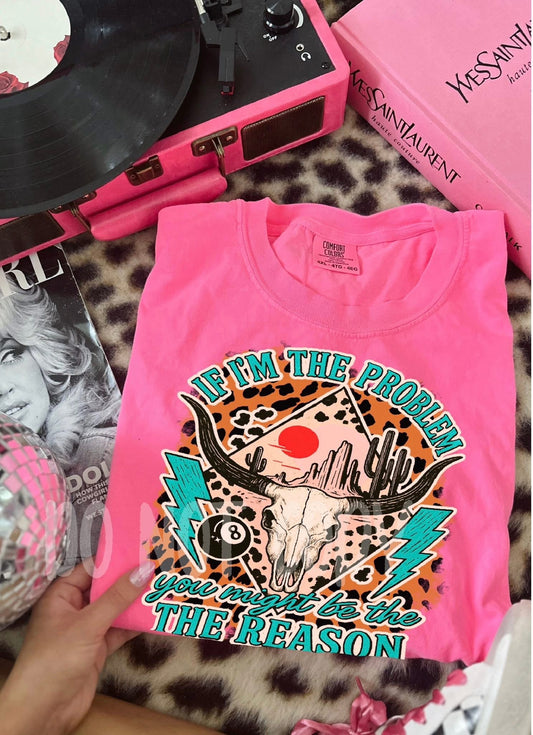 If im the problem neon pink comfort colors tee